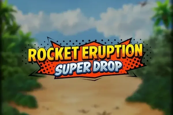 Rocket Eruption Super Drop Demo Arcade